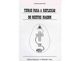 TEMAS PARA REFLEXÃO DO MESTRE MAÇOM