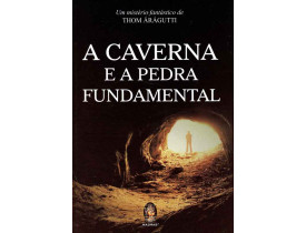 A CAVERNA E A PEDRA FUNDAMENTAL