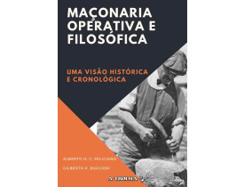 MAÇONARIA OPERATIVA E FILOSÓFICA  – UMA VISÃO HISTÓRICA E CRONOLÓGICA