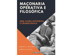 MAÇONARIA OPERATIVA E FILOSÓFICA  – UMA VISÃO HISTÓRICA E CRONOLÓGICA