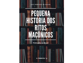 PEQUENA HISTÓRIA DOS RITOS MAÇÔNICOS PRATICADOS NO BRASIL