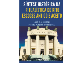 SÍNTESE HISTÓRICA DA RITUALÍSTICA DO R.'. E.'. A.'. A.'.