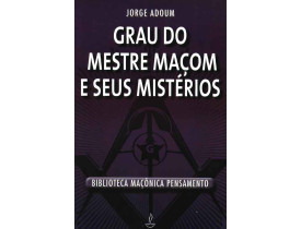 GRAU DO MESTRE MAÇOM E SEUS MISTÉRIOS