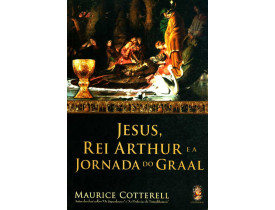 JESUS, REI ARTHUR E A JORNADA DO GRAAL