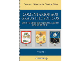 COMENTÁRIOS AOS GRAUS FILOSÓFICOS DO R.'. E.'. A.'. A.'. – GRAUS 19 AO 21