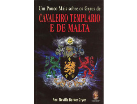 UM POUCO MAIS SOBRE OS GRAUS DE CAVALEIRO TEMPLÁRIO E DE MALTA