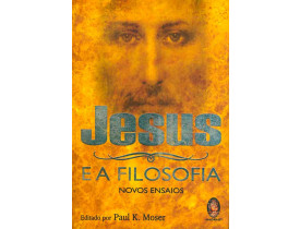 JESUS E A FILOSOFIA –  NOVOS ENSAIOS