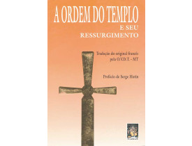 A ORDEM DO TEMPLO E SEU RESSURGIMENTO