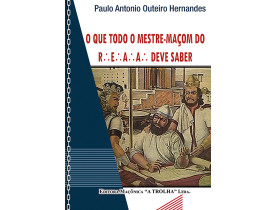 O QUE TODO MESTRE-MAÇOM DO R.'.E.'.A.'.'A.'. DEVE SABER