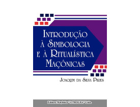 INTRODUÇÃO À SIMBOLOGIA E À RITUALÍSTICA MAÇÔNICA