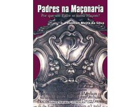 PADRES NA MAÇONARIA – POR QUE UM PADRE SE TORNA MAÇOM ?