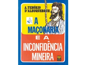 A MAÇONARIA E A INCONFIDÊNCIA MINEIRA