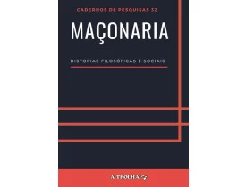 MAÇONARIA –  DISTOPIAS FILOSÓFICAS E SOCIAIS