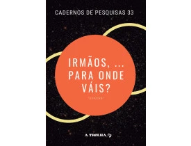 IRMÃO... PARA ONDE VAIS