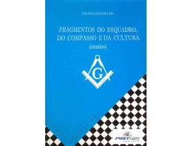 FRAGMENTOS DO ESQUADRO, DO COMPASSO E DA CULTURA