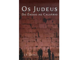 OS JUDEUS DO ÊXODO AO CALVÁRIO