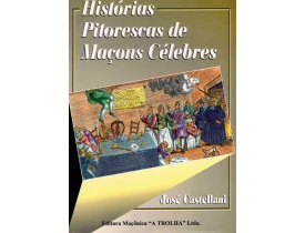 HISTÓRIAS PITORESCAS DE MAÇONS CÉLEBRES