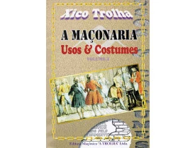 A MAÇONARIA  - USOS E COSTUMES VOLUME 3