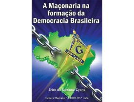 A MAÇONARIA NA FORMAÇÃO DA DEMOCRACIA BRASILEIRA