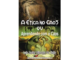 A ÉTICA NO CAOS OU APRENDENDO COM O CAOS