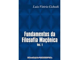 FUNDAMENTOS DA FILOSOFIA MAÇÔNICA VOL. 1