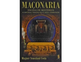 MAÇONARIA, ESCOLA DE MISTÉRIOS – A ANTIGA TRADIÇÃO